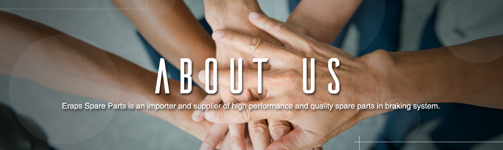 About Us - Eraps Spare Parts is an importer and supplier of high performance and quality spare parts in braking system.